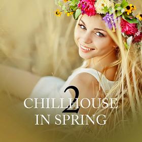 Chillhouse In Spring Vol 2 (2018)