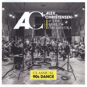 [2017] Alex Christensen & The Berlin Orchestra - Classical 90's Dance [CD]
