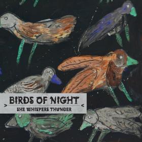 She Whispers Thunder-2019-Birds Of Night
