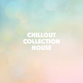 VA - Chillout Collection House (2018)