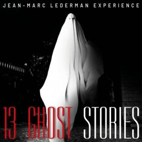 Jean-Marc Lederman Experience - 13 Ghost Stories (2019)