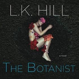 L  K  Hill - 2019 - The Botanist (Thriller)