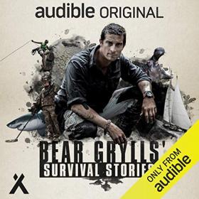 Bear Gryll's Survival Stories - Audible Original Series - EP 1-9