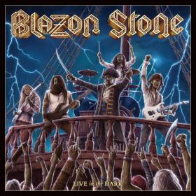 Blazon Stone - 2019 - Live in the Dark [FLAC]
