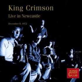 King Crimson - Live In Newcastle [December 8, 1972] (2019) FLAC