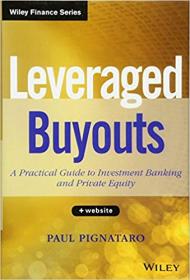 Leveraged Buyouts,   Website- A Practical Guide to Investment Banking and Private Equity