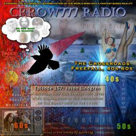 Crrow777 Radio - Episode 157 - Cultural Free Fall in Three Generations the 1940's-1960's April 25, 2019