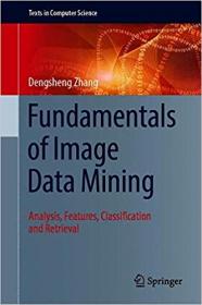 Fundamentals of Image Data Mining- Analysis, Features, Classification and Retrieval