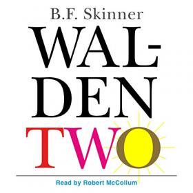 B  F  Skinner - 2016 - Walden Two (Nonfiction)