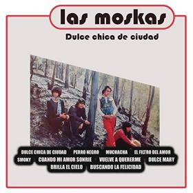 Las Moskas - Dulce Chica de Ciudad (1972; 2016) [Z3K]