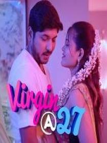 Virgin At 27 (2019) Telugu S-01 E- (01-09) HDRip x264 MP3 400MB