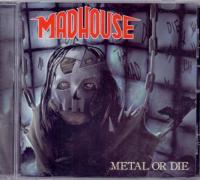 Madhouse - Metal Or Die (2018)