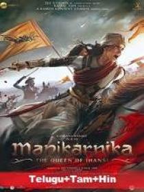 Manikarnika The Queen of Jhansi (2019) 720p Proper WEB-DL [Telugu + Tamil + Hindi] DD 5.1 (640Kbps)  4.1GB ESub