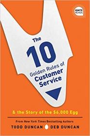 The 10 Golden Rules of Customer Service The Story of the $6,000 Egg