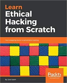 Learn Ethical Hacking from Scratch Your stepping stone to penetration testing