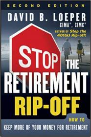 Stop the Retirement Rip-off- How to Avoid Hidden Fees and Keep More of Your Money, 2nd Edition