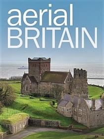 Aerial Britain Series 1 1of4 Southern England 1080p HDTV x264 AAC