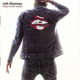 Rob Thomas - Chip Tooth Smile (2019)  [FLAC]