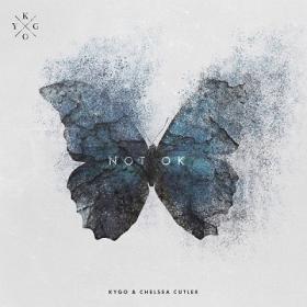Kygo & Chelsea Cutler - Not Ok [2019-Single]