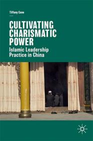 Cultivating Charismatic Power- Islamic Leadership Practice in China