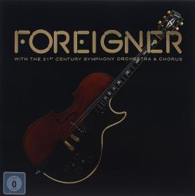 Foreigner - Foreigner With The 21st Century Symphony Orchestra & Chorus [2018, DVD9]