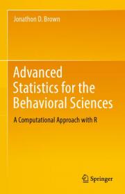 Advanced Statistics for the Behavioral Sciences- A Computational Approach with R