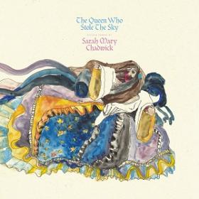 (2019) Sarah Mary Chadwick - The Queen Who Stole the Sky [FLAC,Tracks]