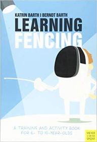 Learning Fencing A Training and Activity Book for 6- to 10-year-olds