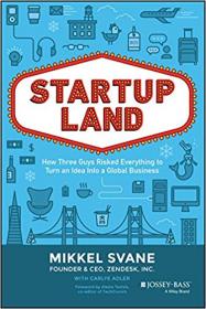 Startupland- How Three Guys Risked Everything to Turn an Idea into a Global Business