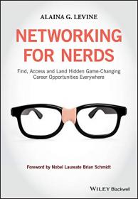 Networking for Nerds Find, Access and Land Hidden Game-Changing Career Opportunities Everywhere