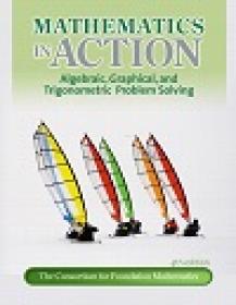 Mathematics in Action - Algebraic, Graphical, and Trigonometric Problem Solving, 4th Edition