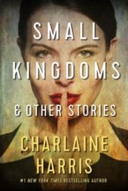 Small Kingdoms and Other Stories - Charlaine Harris [EN EPUB] [ebook] [ps]
