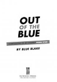 Out of the Blue - Confessions of an Unlikely Porn Star by Blue Blake