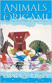 Animals Origami (Part I)- Origami animals paper folding guidebooks detail and simple, with 14 beautiful animal models