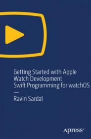 Apress - Getting Started with Apple Watch Development- Swift Programming for watchOS
