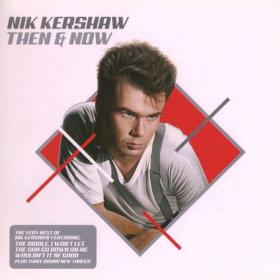 Nik Kershaw - Then & Now-The Very Best Of (2005)