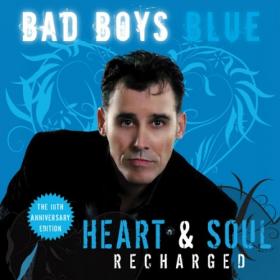 Bad Boys Blue - Heart & Soul Recharged (2018)