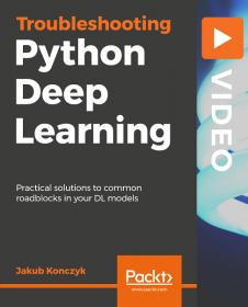 [FreeCoursesOnline.Me] [Packt] Troubleshooting Python Deep Learning [FCO]