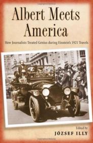 Albert Meets America- How Journalists Treated Genius during Einstein's 1921 Travels
