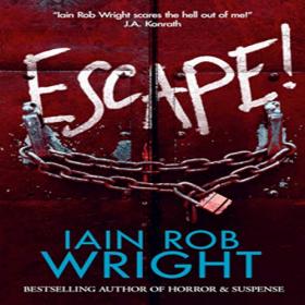Iain Rob Wright - 2019 - Escape! (Horror)