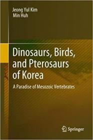 Dinosaurs, Birds, and Pterosaurs of Korea- A Paradise of Mesozoic Vertebrates