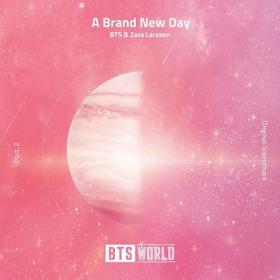 BTS & Zara Larsson - A Brand New Day (BTS World Original Soundtrack) [Pt  2] [2019-Single]