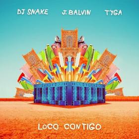 DJ Snake & J Balvin - Loco Contigo ft  Tyga [2019-Single]
