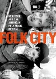 Folk City - New York And The American Folk Music Revival