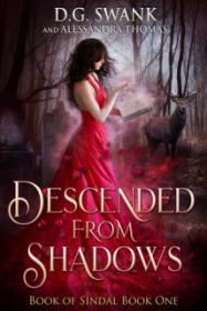 Descended from Shadows - D.G. Swank-Alessandra Thomas [EN EPUB] [ebook] [ps]