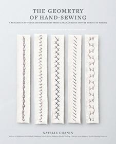 The Geometry of Hand-Sewing- A Romance in Stitches and Embroidery from Alabama Chanin and The School of Making