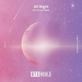 BTS & Juice WRLD - All Night (BTS World Original Soundtrack) [Pt  3] [2019-Single]