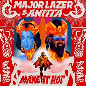 Major Lazer & Anitta - Make It Hot [2019-Single]