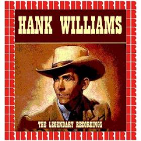 Hank Williams - The Legendary Recordings (2017) (320)