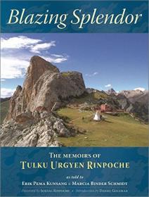 Blazing Splendor- The Memoirs of Tulku Urgyen Rinpoche